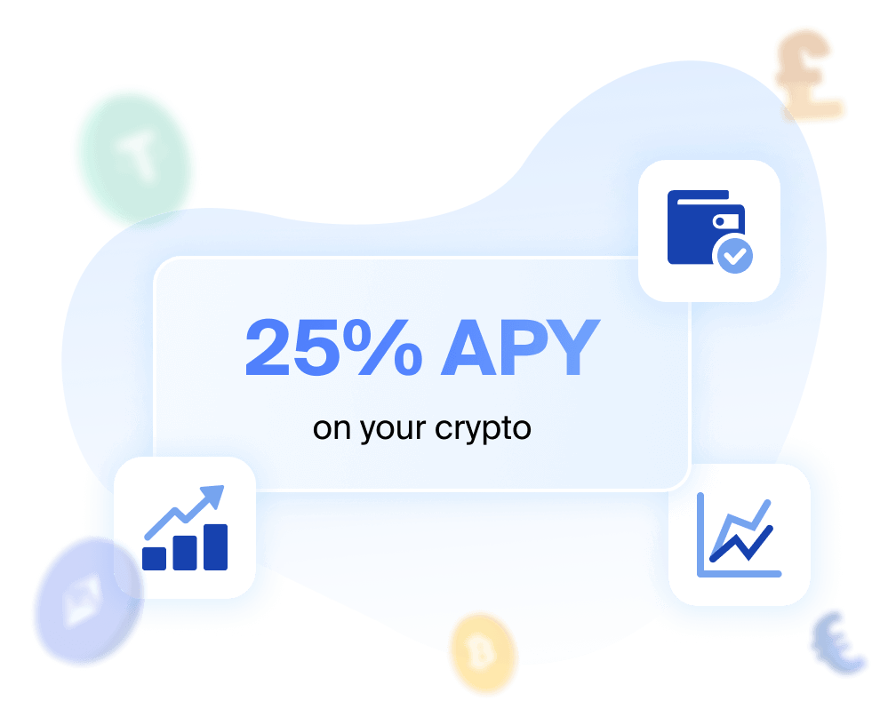 Earn up to 25% APY on your crypto